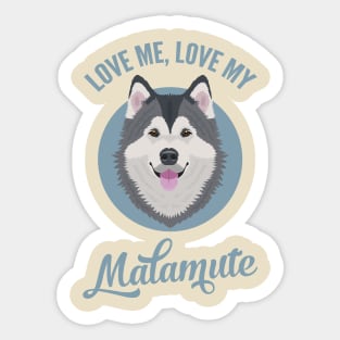 Love Me, Love My Malamute Sticker